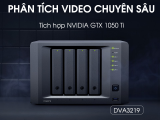 GIẢI PHÁP GIÁM SÁT | PHÂN TÍCH VIDEO VỚI SYNOLOGY NVR DVA3219